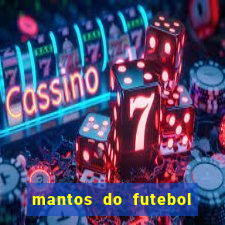 mantos do futebol jogos de hoje